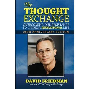The Thought Exchange: Overcoming Our Resistance To Living A Sensational Life - 2